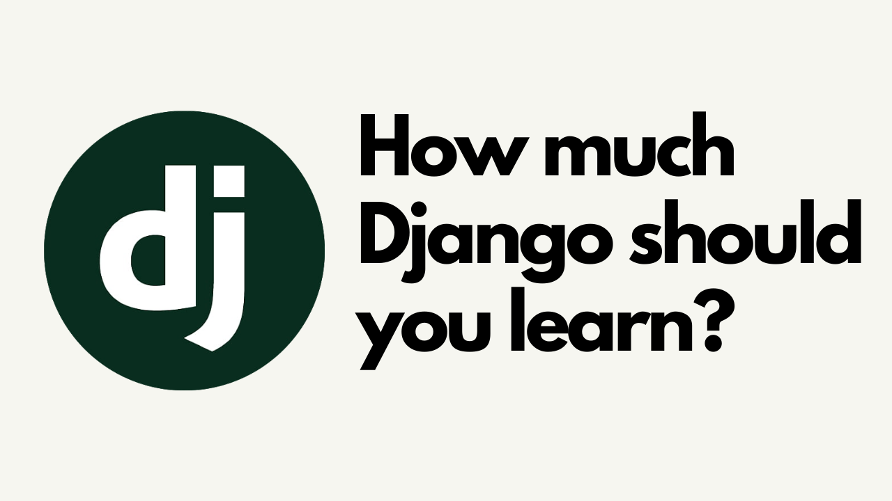 How much Django should you learn?